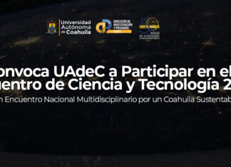Convoca UAdeC a Participar en el Encuentro de Ciencia y Tecnología 2023: Un Encuentro Nacional Multidisciplinario por un Coahuila Sustentable